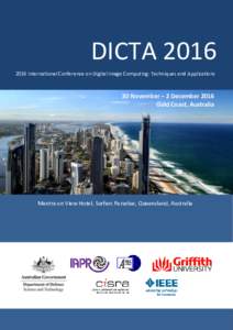 DICTAInternational Conference on Digital Image Computing: Techniques and Applications 30 November − 2 December 2016 Gold Coast, Australia
