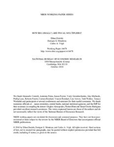 NBER WORKING PAPER SERIES  HOW BIG (SMALL?) ARE FISCAL MULTIPLIERS? Ethan Ilzetzki Enrique G. Mendoza Carlos A. Végh