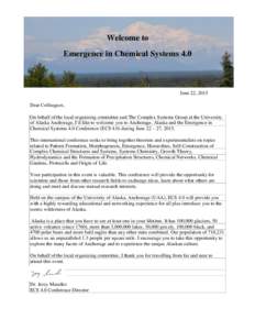 Welcome to Emergence in Chemical Systems 4.0 June 22, 2015 Dear Colleagues, On behalf of the local organizing committee and The Complex Systems Group at the University