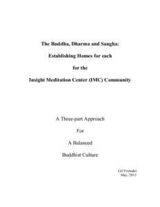 The Buddha, Dharma and Sangha: Establishing Homes for each for the Insight Meditation Center (IMC) Community  A Three-part Approach