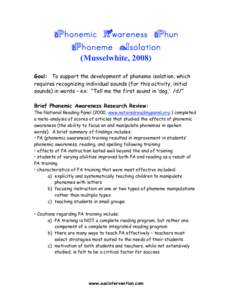 Phonemic Awareness Phun Phoneme Isolation (Musselwhite, 2008) Goal: To support the development of phoneme isolation, which requires recognizing individual sounds (for this activity, initial sounds) in words – ex: “Te