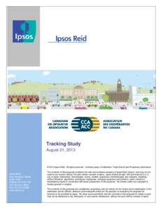 Tracking Study August 21, 2013 © 2013 Ipsos Reid. All rights reserved. Contains Ipsos’ Confidential, Trade Secret and Proprietary Information.  Ipsos Reid