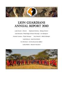 LION GUARDIANS ANNUAL REPORT 2010 Leela Hazzah – Director Stephanie Dolrenry – Biology Director