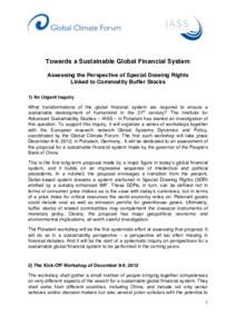 Towards a Sustainable Global Financial System Assessing the Perspective of Special Drawing Rights Linked to Commodity Buffer Stocks 1) An Urgent Inquiry What transformations of the global financial system are required to
