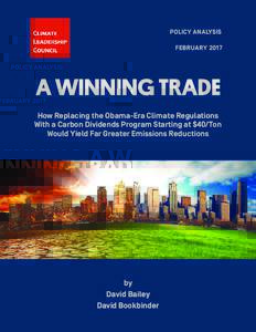 POLICY ANALYSIS FEBRUARY 2017 A WINNING TRADE How Replacing the Obama-Era Climate Regulations With a Carbon Dividends Program Starting at $40/Ton