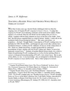 James A. W. Heffernan TRACKING A READER: WHAT DID VIRGINIA WOOLF REALLY THINK OF ULYSSES? More than twenty years ago, Suzette Henke challenged what was then the reigning view of Virginia Woolf’s response to Joyce’s U