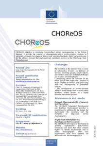 CHOReOS CHOReOS objective is sustaining decentralized service choreographies in Internet. It revisits the concept of choreography-centric service-oriented introduce a dynamic development process and associated methods, t