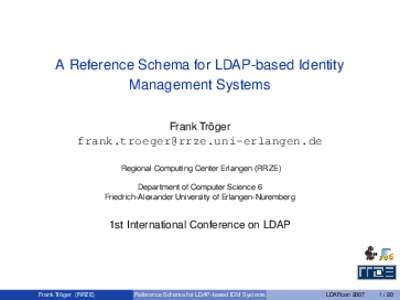 A Reference Schema for LDAP-based Identity Management Systems Frank Tröger  Regional Computing Center Erlangen (RRZE)