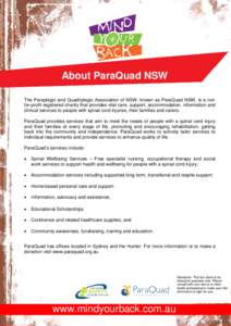 About ParaQuad NSW The Paraplegic and Quadriplegic Association of NSW, known as ParaQuad NSW, is a notfor-profit registered charity that provides vital care, support, accommodation, information and clinical services to p