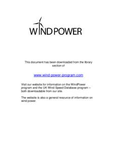 This document has been downloaded from the library section of www.wind-power-program.com Visit our website for information on the WindPower program and the UK Wind Speed Database program –