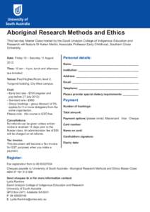 Aboriginal Research Methods and Ethics This two-day Master Class hosted by the David Unaipon College of Indigenous Education and Research will feature Dr Karen Martin, Associate Professor Early Childhood, Southern Cross 