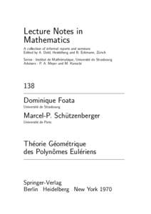 Lecture Notes in Mathematics A collection of informal reports and seminars Edited by A. Dold, Heidelberg and B. Eckmann, Z¨urich Series : Institut de Math´ematique, Universit´e de Strasbourg Advisers : P. A. Meyer and