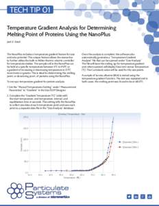 TECH TIP 01 Temperature Gradient Analysis for Determining Melting Point of Proteins Using the NanoPlus Jack G. Saad  The NanoPlus includes a temperature gradient feature for size