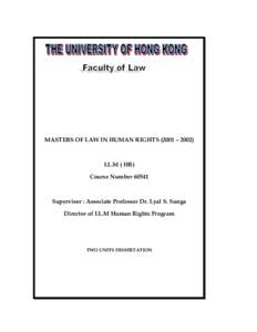 MASTERS OF LAW IN HUMAN RIGHTS (2001 – LL.M ( HR) Course NumberSupervisor : Associate Professor Dr. Lyal S. Sunga