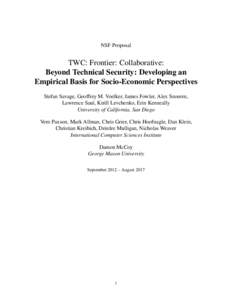 NSF Proposal  TWC: Frontier: Collaborative: Beyond Technical Security: Developing an Empirical Basis for Socio-Economic Perspectives Stefan Savage, Geoffrey M. Voelker, James Fowler, Alex Snoeren,