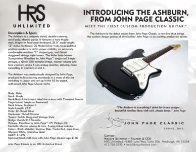 HRS Description & Specs The Ashburn is a uniquely styled, double-cutaway, solid-body, electric guitar. It features a hard Maple neck, Maple or Rosewood fretboard, 25.5” scale length,