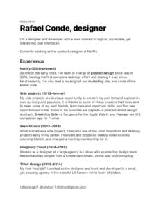 RÉSUMÉ OF  Rafael Conde, designer I’m a designer and developer with a keen interest in logical, accessible, yet interesting user interfaces. Currently working as the product designer at Netlify.