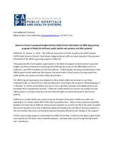 FOR IMMEDIATE RELEASE Media Contact: Aaron McQuade (, Governor Brown’s proposed budget bolsters Medi-Cal but elimination of 340B drug pricing program in Medi-Cal will harm public health c