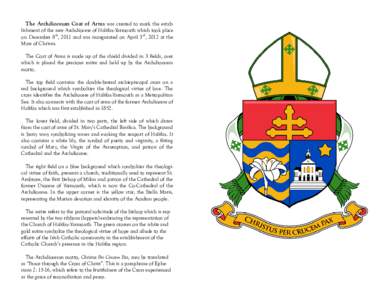 The Archdiocesan Coat of Arms was created to mark the establishment of the new Archdiocese of Halifax-Yarmouth which took place on December 8th, 2011 and was inaugurated on April 3rd, 2012 at the Mass of Chrism. The Coat