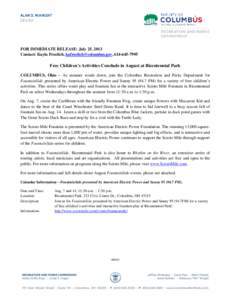 FOR IMMEDIATE RELEASE: July 25, 2013 Contact: Kayla Froelich, , Free Children’s Activities Conclude in August at Bicentennial Park COLUMBUS, Ohio – As summer winds down, join the C