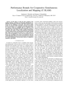 Performance Bounds for Cooperative Simultaneous Localization and Mapping (C-SLAM) Anastasios I. Mourikis and Stergios I. Roumeliotis Dept. of Computer Science & Engineering, University of Minnesota, Minneapolis, MN 55455
