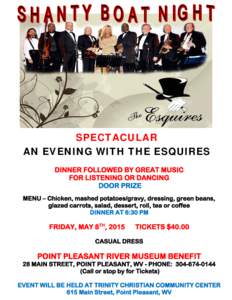 SPECTACULAR AN EVENING WITH THE ESQUIRES DINNER FOLLOWED BY GREAT MUSIC FOR LISTENING OR DANCING DOOR PRIZE MENU – Chicken, mashed potatoes/gravy, dressing, green beans,