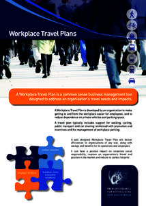 Workplace Travel Plans  A Workplace Travel Plan is a common sense business management tool designed to address an organisation’s travel needs and impacts. A Workplace Travel Plan is developed by an organisation to make