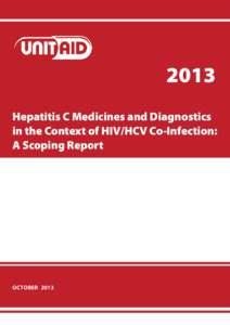 2013 Hepatitis C Medicines and Diagnostics in the Context of HIV/HCV Co-Infection: A Scoping Report  october  2013