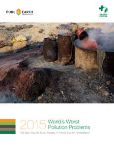 2015  World’s Worst Pollution Problems  The New Top Six Toxic Threats: A Priority List for Remediation