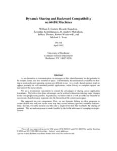 Dynamic Sharing and Backward Compatibility on 64-Bit Machines William E. Garrett, Ricardo Bianchini, Leonidas Kontothanassis, R. Andrew McCallum, Jeffery Thomas, Robert Wisniewski, and Michael L. Scott