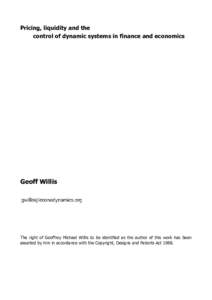 Pricing, liquidity and the control of dynamic systems in finance and economics Geoff Willis  The right of Geoffrey Michael Willis to be identified as the author of this work has been