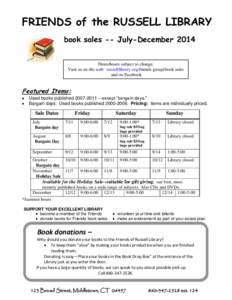 FRIENDS of the RUSSELL LIBRARY book sales -- July-December 2014 Dates/hours subject to change. Visit us on the web: russelllibrary.org/friends group/book sales and on Facebook