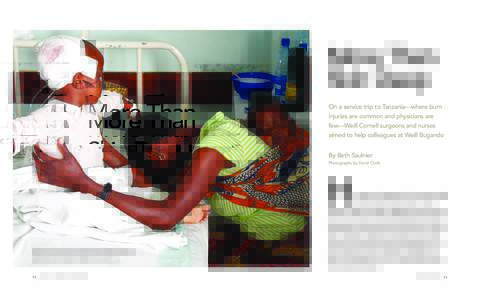 32-37WCMfall12bugandoburn_WCM redesign 11_08:19 PM Page 32  More Than Skin Deep On a service trip to Tanzania—where burn injuries are common and physicians are