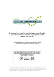 Evolution of poverty and income distribution among Brazilian agricultural workers and families: an analysis by gender between 1992 and 2007 Nelly Maria Sansigolo de Figueiredo and Bruna Angela Branchi Pontifícia Univers