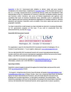 SelectUSA is the U.S. Government-wide initiative to attract, retain and grow business investment in the United States. Established by Executive Order of the President and housed in the U.S. & Foreign Commercial Service (