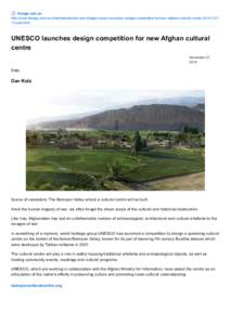 theage.com.au http://www.theage.com.au/entertainment/art­and­design/unesco­launches­design­competition­for­new­afghan­cultural­centre­[removed]­ 11uytm.html UNESCO launches design competition for new Afg