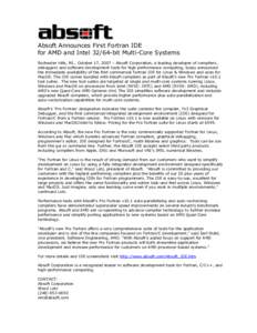 Absoft Announces First Fortran IDE for AMD and Intelbit Multi-Core Systems Rochester Hills, MI., October 17, 2007 – Absoft Corporation, a leading developer of compilers, debuggers and software development tools 