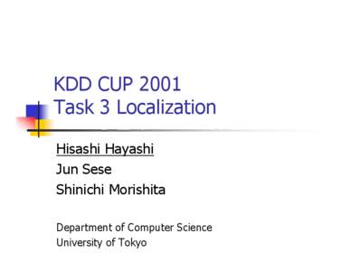 KDD CUP 2001 Task 3 Localization Hisashi Hayashi Jun Sese Shinichi Morishita Department of Computer Science