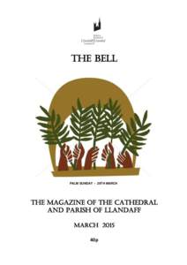 The Bell  PALM SUNDAY - 29TH MARCH The Magazine of the Cathedral and Parish of Llandaff