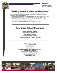 MCRDSD FACTSHEET Recruiters School “Seeking America’s best and brightest” MCRD San Diego Recruiters School is an integral part of the Corps’ continued