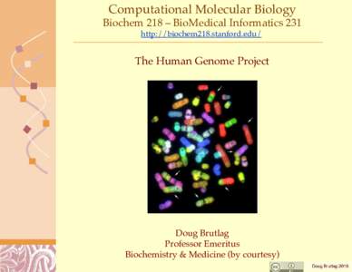 Computational Molecular Biology Biochem 218 – BioMedical Informatics 231 http://biochem218.stanford.edu/ The Human Genome Project