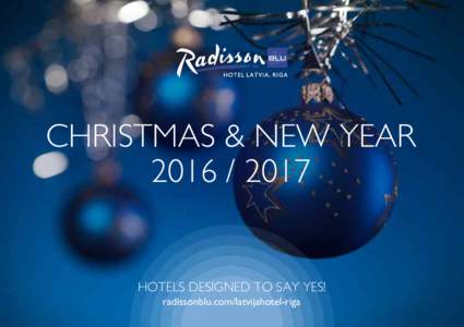 CHRISTMAS & NEW YEARHOTELS DESIGNED TO SAY YES! radissonblu.com/latvijahotel-riga