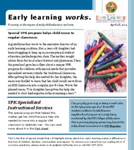 Early learning works. Focusing on the impact of early child education and care. April 28, 2014  Special VPK program helps child move to