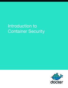 WHITEPAPER | INTRODUCTION TO CONTAINER SECURITY  Introduction to Container Security  WHITEPAPER | INTRODUCTION TO CONTAINER SECURITY