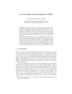 An executable formal semantics of PHP? Daniele Filaretti and Sergio Maffeis Department of Computing, Imperial College London {d.filaretti11,sergio.maffeis}@imperial.ac.uk  Abstract. PHP is among the most used languages f