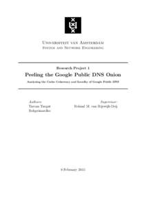 Universiteit van Amsterdam System and Network Engineering Research Project 1  Peeling the Google Public DNS Onion