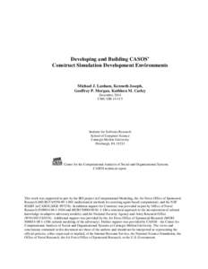 Developing and Building CASOS’ Construct Simulation Development Environments Michael J. Lanham, Kenneth Joseph, Geoffrey P. Morgan, Kathleen M. Carley December 2014