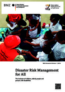 BMZ Information Brochure 1 | 2013e  Disaster Risk Management for All The inclusion of children, elderly people and persons with disabilities