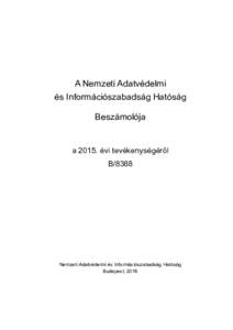 A Nemzeti Adatvédelmi és Információszabadság Hatóság Beszámolója a 2015. évi tevékenységéről B/8388