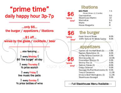 “prime time” daily happy hour 3p-7p …only $6… the burger / appetizers / libations …$1 off… wines by the glass / cocktails / beer